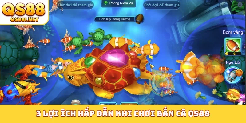 3 lợi ích hấp dẫn khi chơi bắn cá QS88