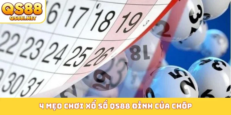 4 mẹo chơi xổ số QS88 đỉnh của chóp