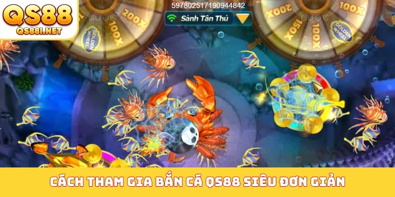 Cách tham gia bắn cá QS88 siêu đơn giản