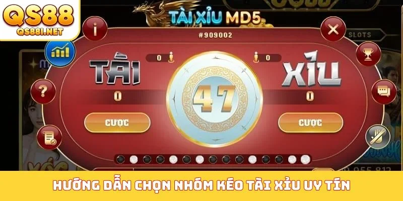 Hướng dẫn chọn nhóm kéo tài xỉu uy tín