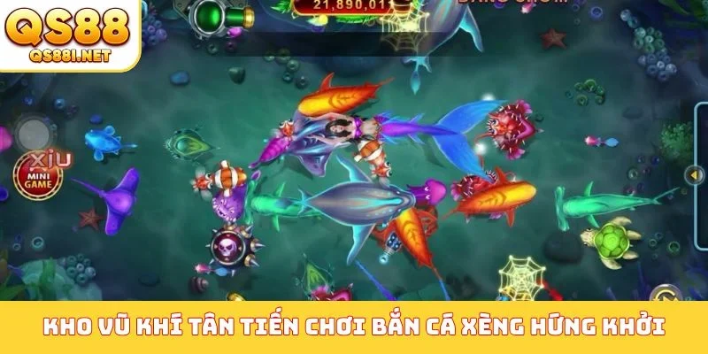 Kho vũ khí tân tiến chơi bắn cá xèng hứng khởi