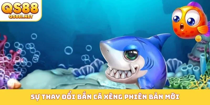 Sự thay đổi bắn cá xèng phiên bản mới