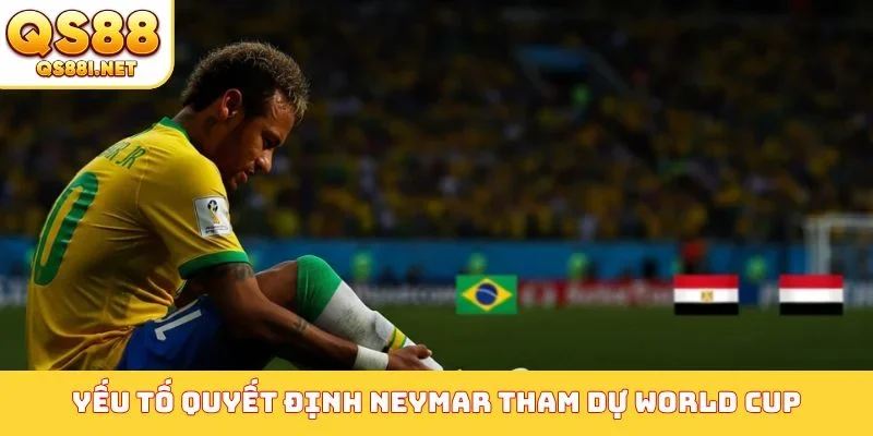 Yếu tố quyết định Neymar tham dự World Cup